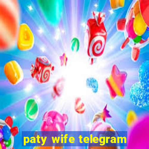 paty wife telegram